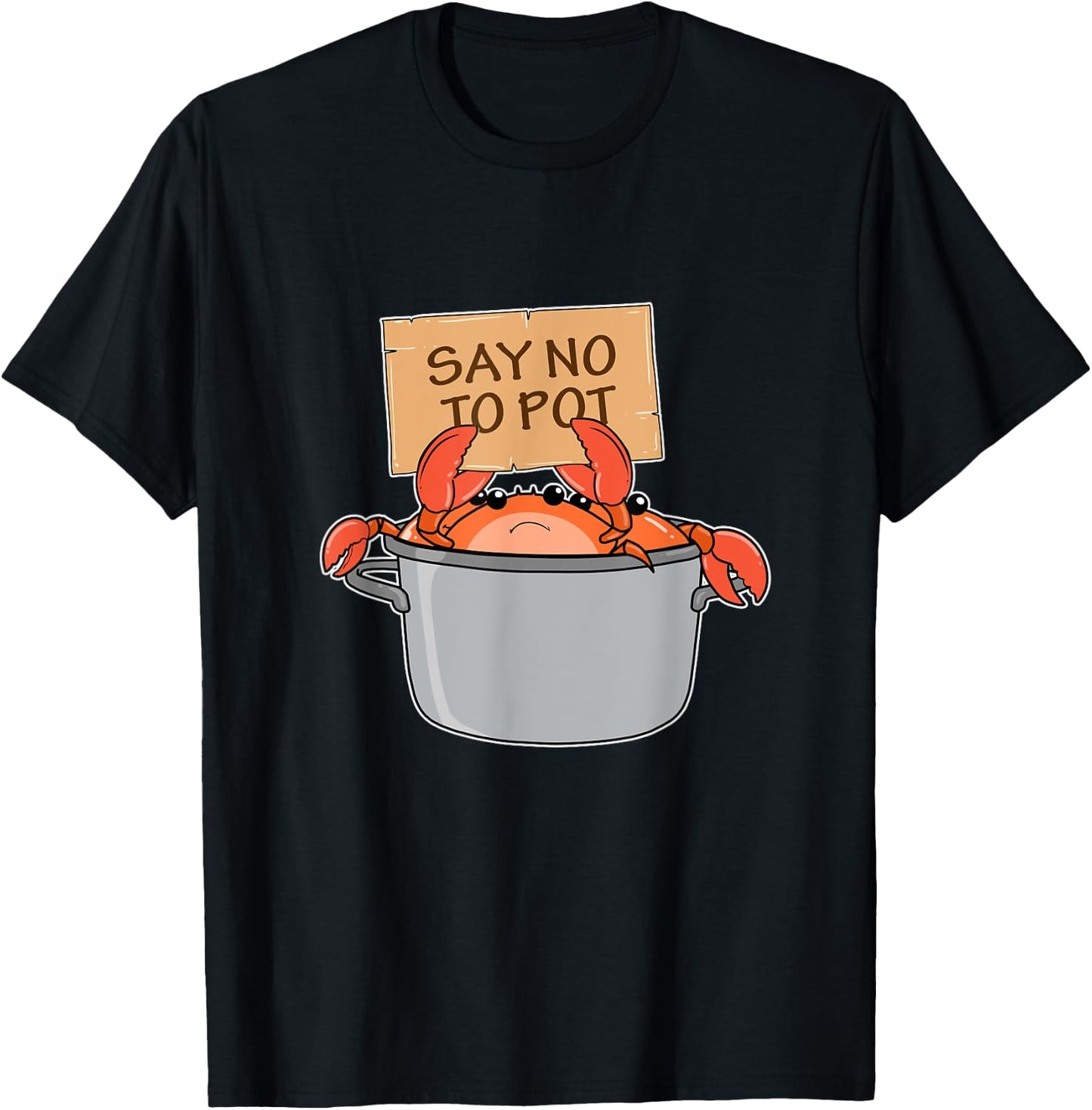Funny Crab Boil Gift Seafood Say No To Pot T-Shirt - T-Shirt | Black