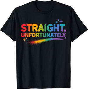 Straight Unfortunately LGBTQ Rainbow Funny Pride T-Shirt - T-Shirt | Black