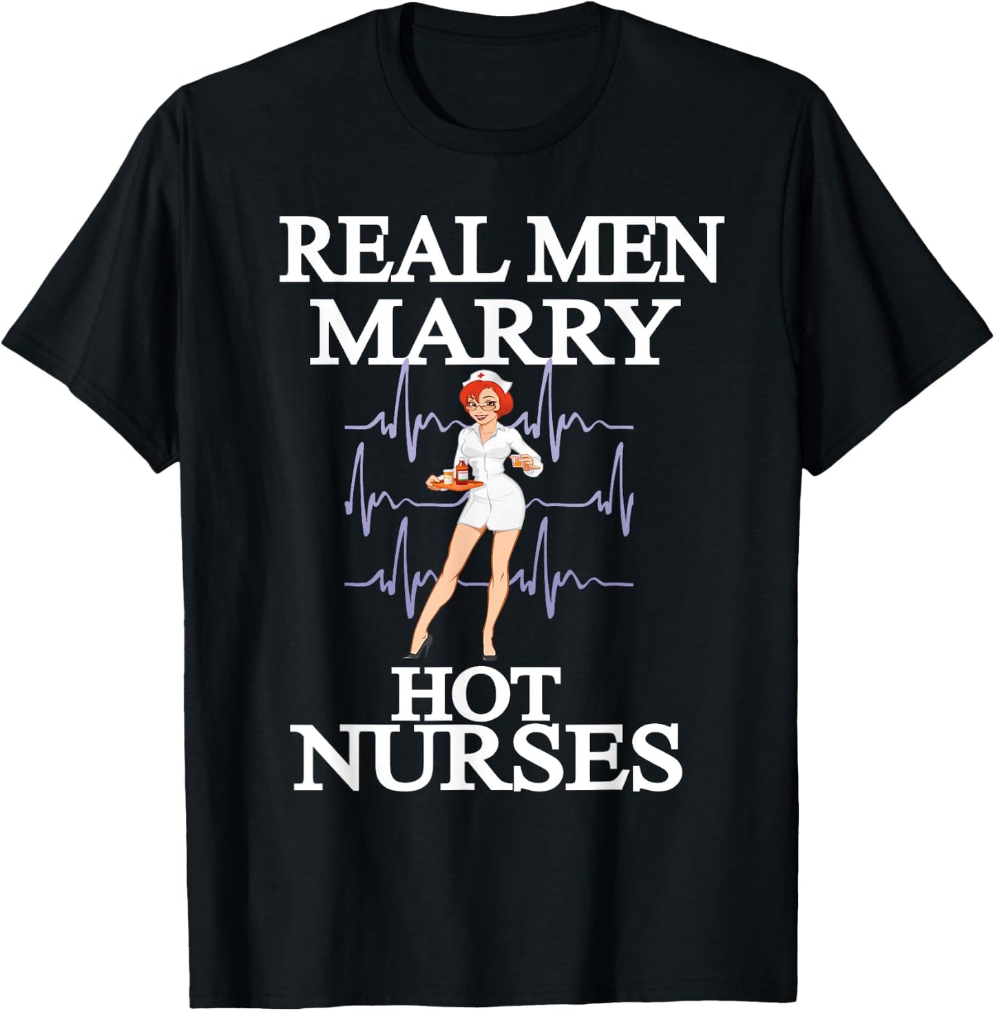 Nurse Gifts - Real Men Marry Hot Nurses T-Shirt - T-Shirt | Black