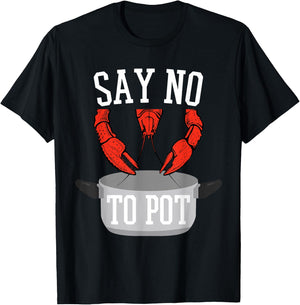 Say No To Pot Lobster Eating Funny Seafood Boil Eat Shrimp T-Shirt - T-Shirt | Black