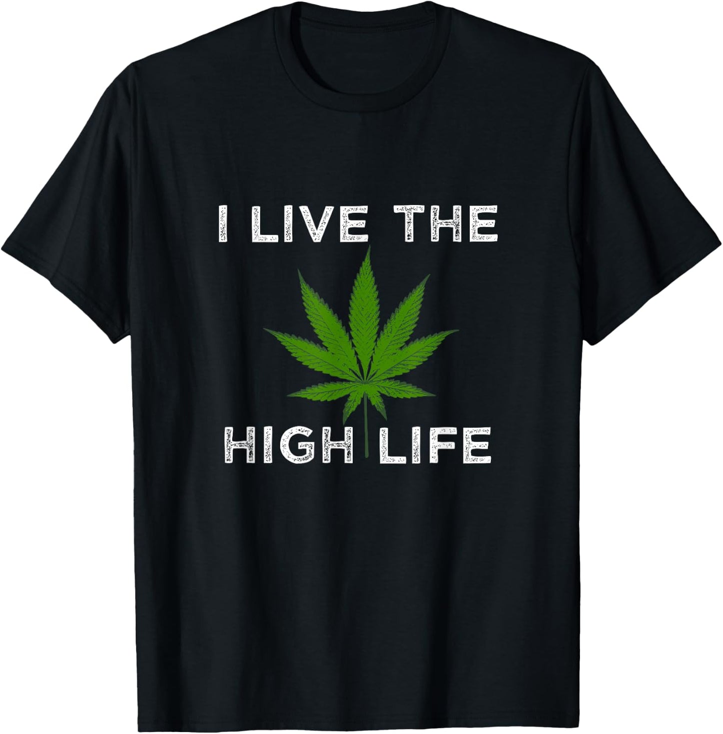 Cannabis Supporter Shirts Funny Weed I Live the High Life T-Shirt - T-Shirt | Black
