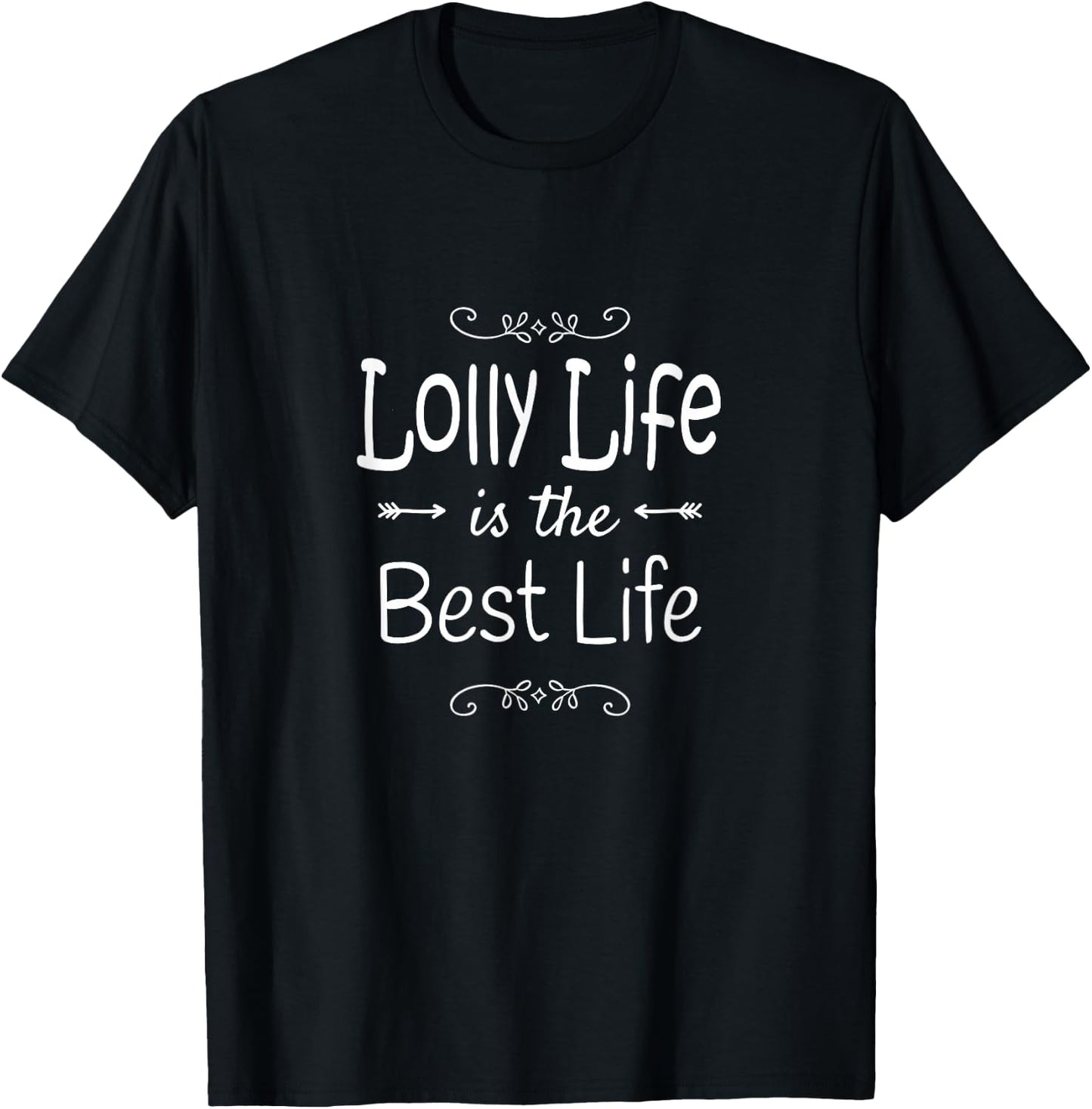 Lolly Life Is The Best Life Print for Lolly Grandma Gifts T-Shirt - T-Shirt | Black
