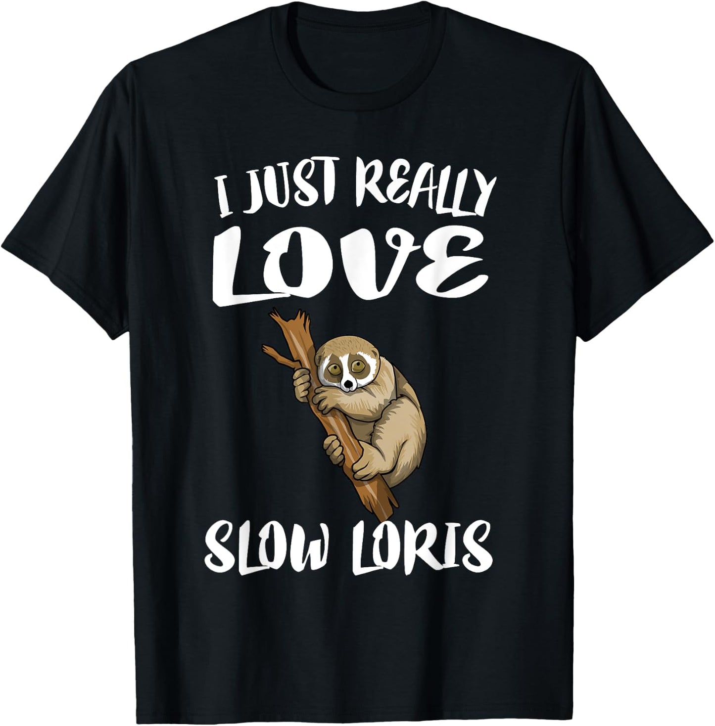 I Just Really Love Slow Loris Gift T-Shirt - T-Shirt | Black