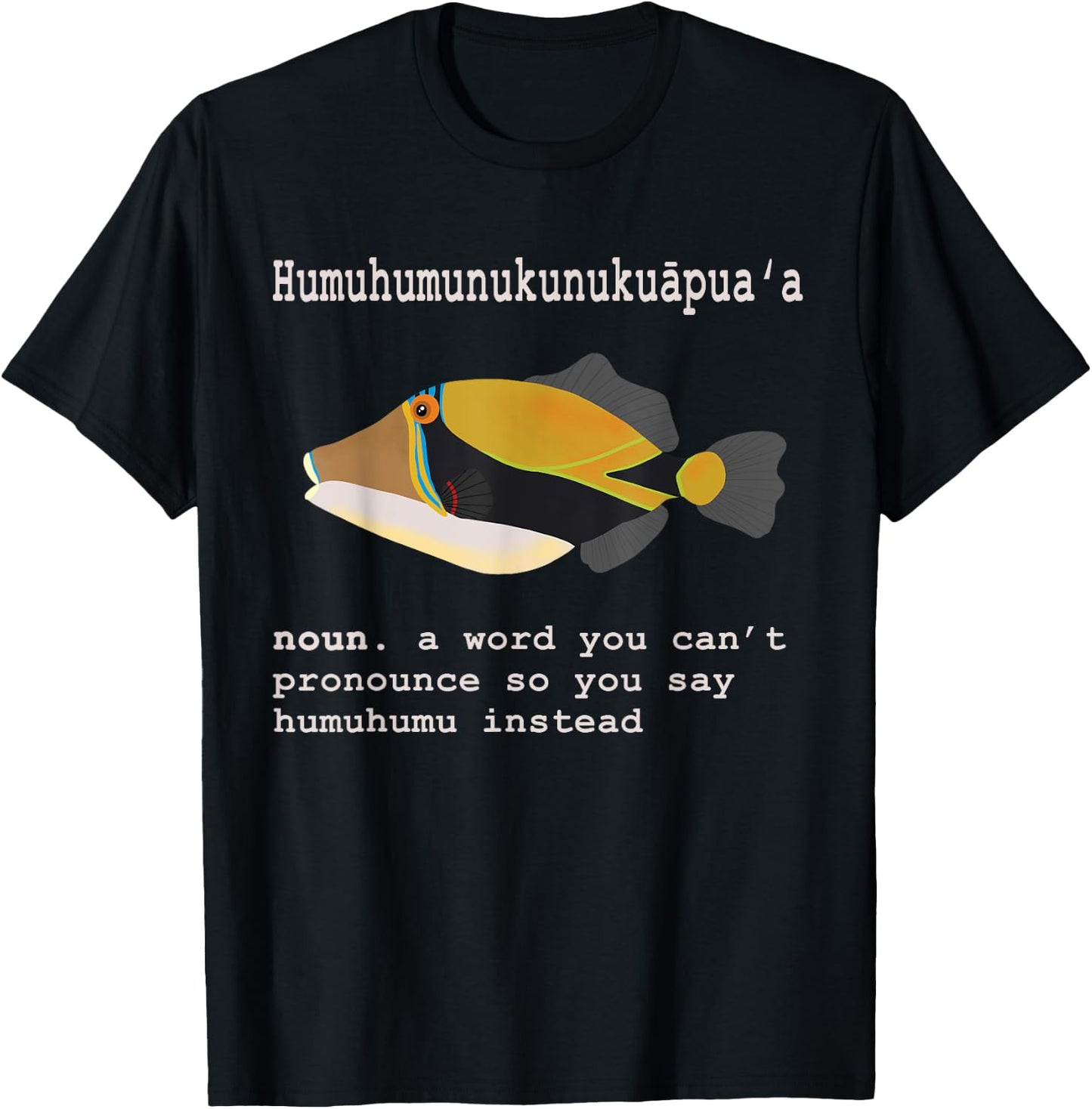 Humuhumunukunukuapua'a Hawaii Humuhumu Triggerfish Noun T-Shirt - T-Shirt | Black