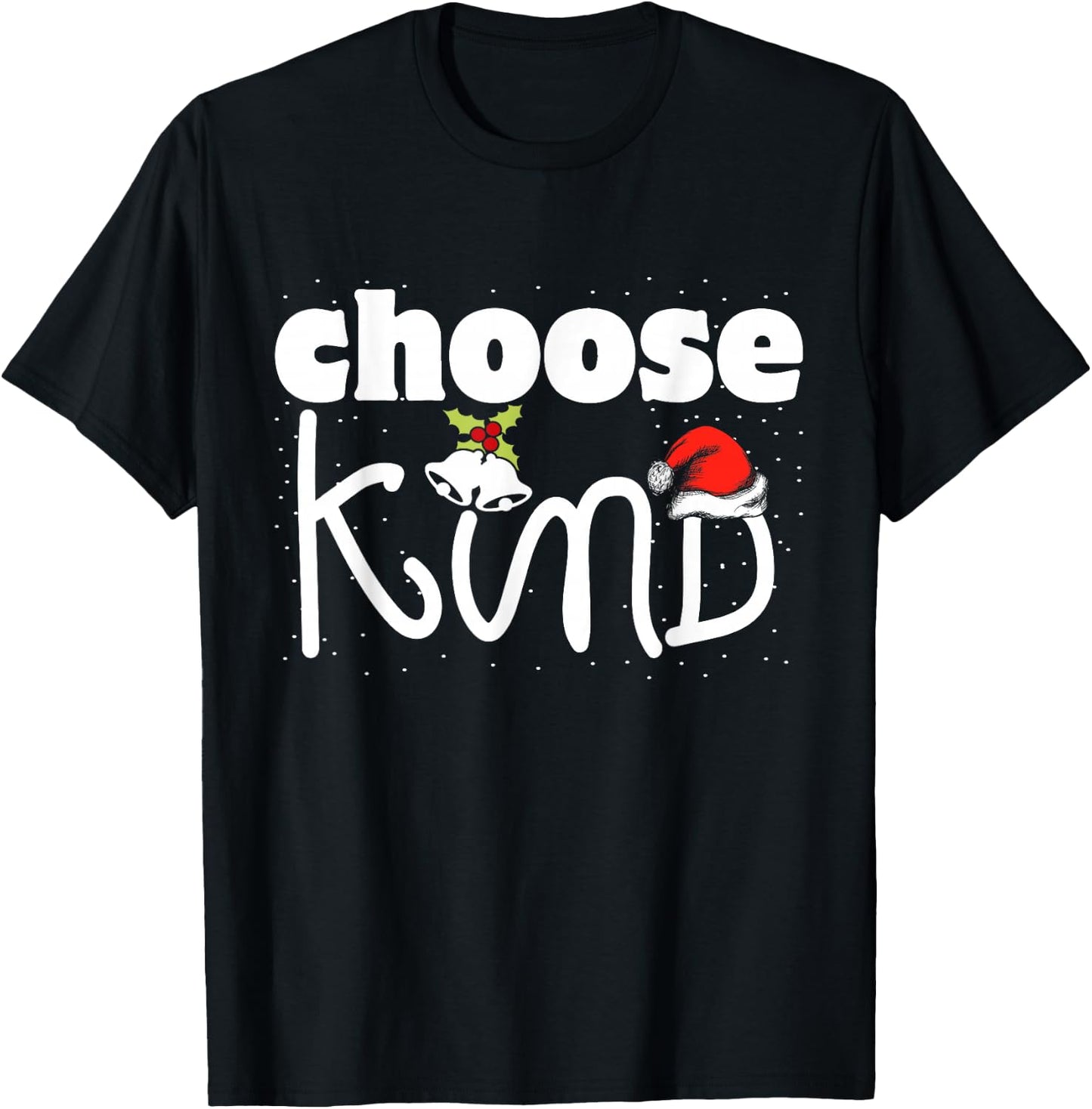 Choose Kind Christmas Kindness Spread Love Be Kind T-Shirt - T-Shirt | Black