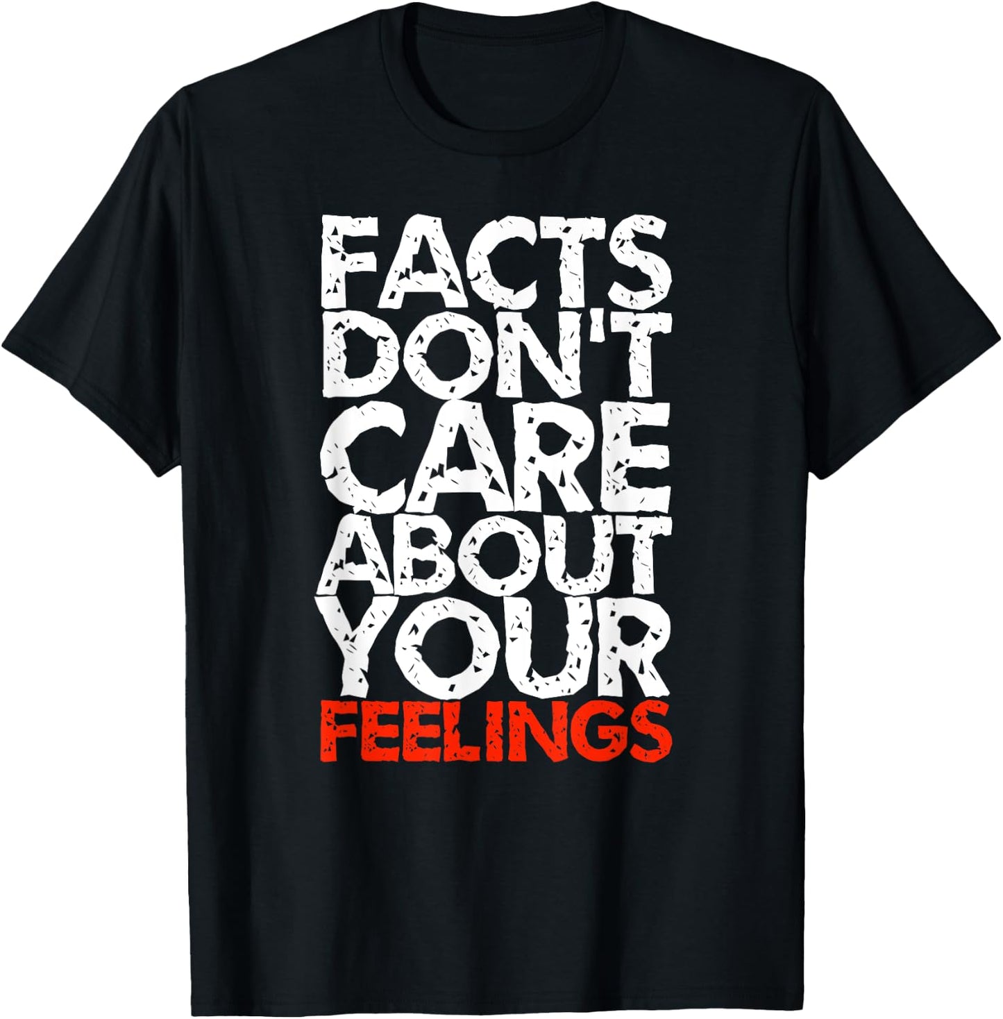 Facts Don't Care About Your Feelings T-Shirt - T-Shirt | Black
