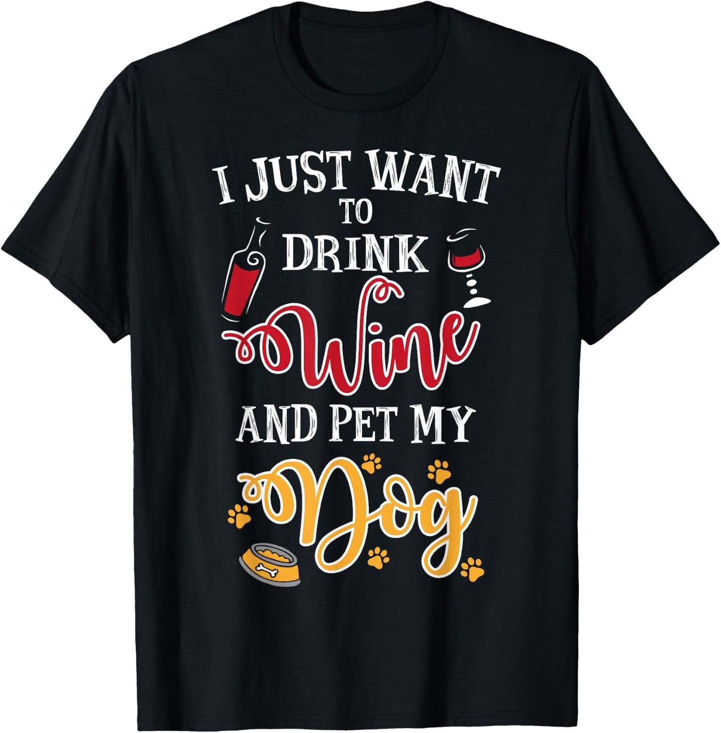 I Just Want To Drink Wine And Pet My Dog Men Women T-Shirt - T-Shirt | Black