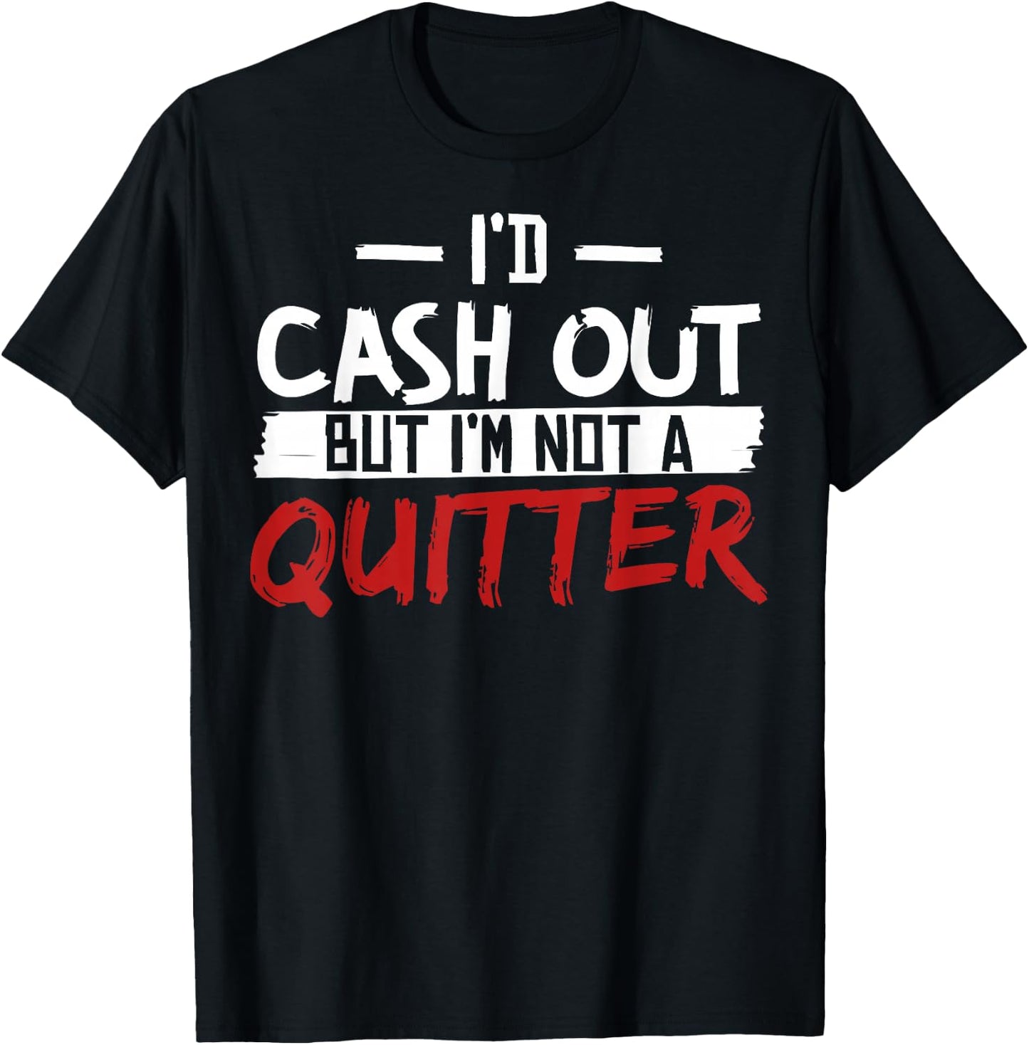 I'm Not A Quitter Funny Gift Gambling Casino T-Shirt - T-Shirt | Black