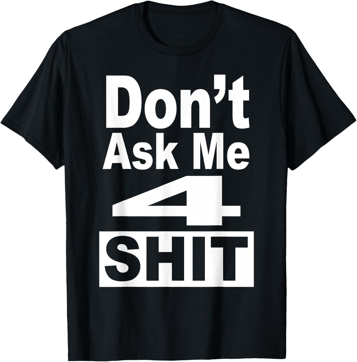 Don't Ask Me 4 Shit Funny 80's 90's Retro T-Shirt - T-Shirt | Black