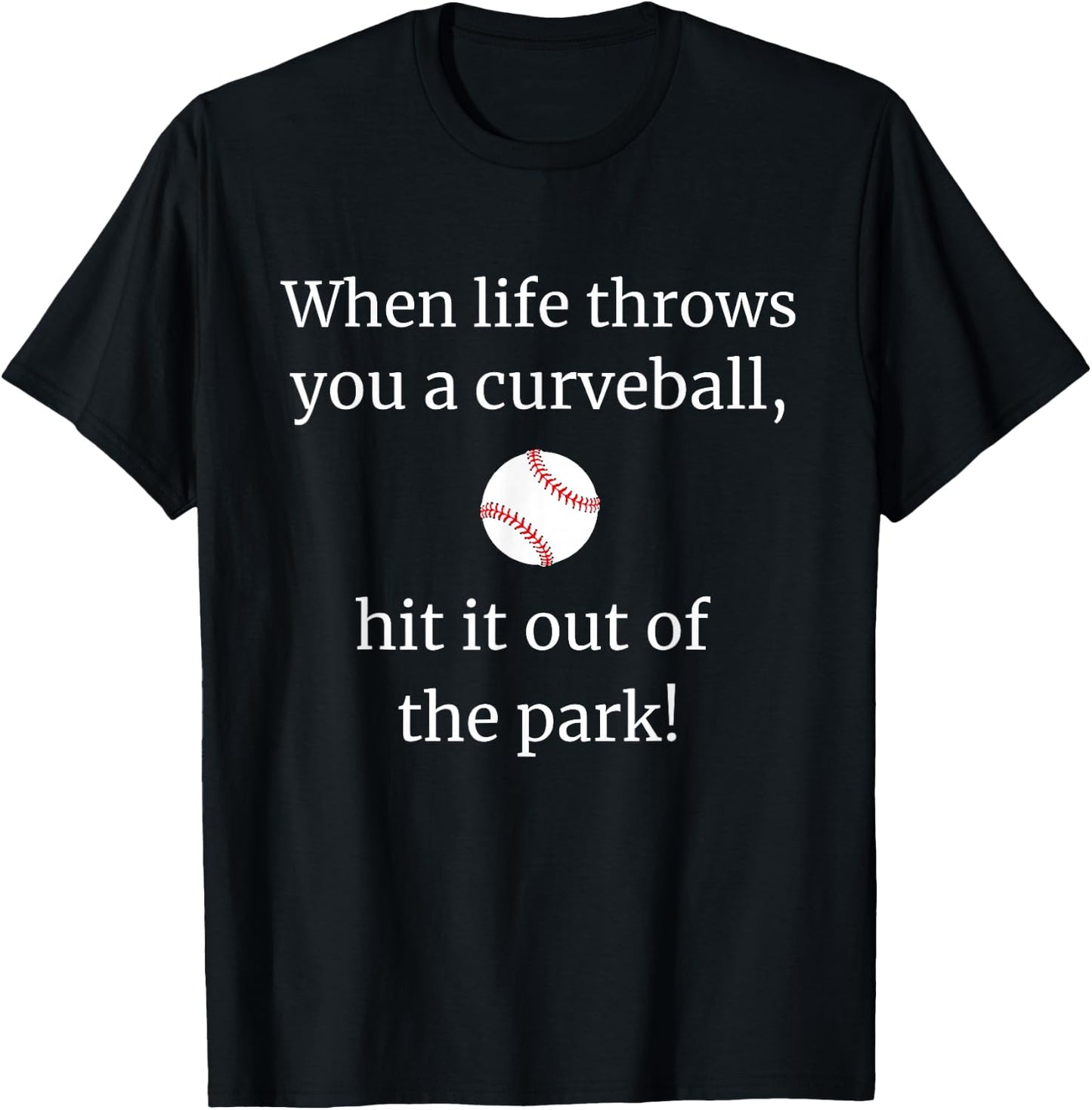 When Life Throws You a Curveball Hit it out of The Park T-Shirt - T-Shirt | Black