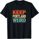 Keep Portland Weird - Vintage Style T-Shirt - T-Shirt | Black