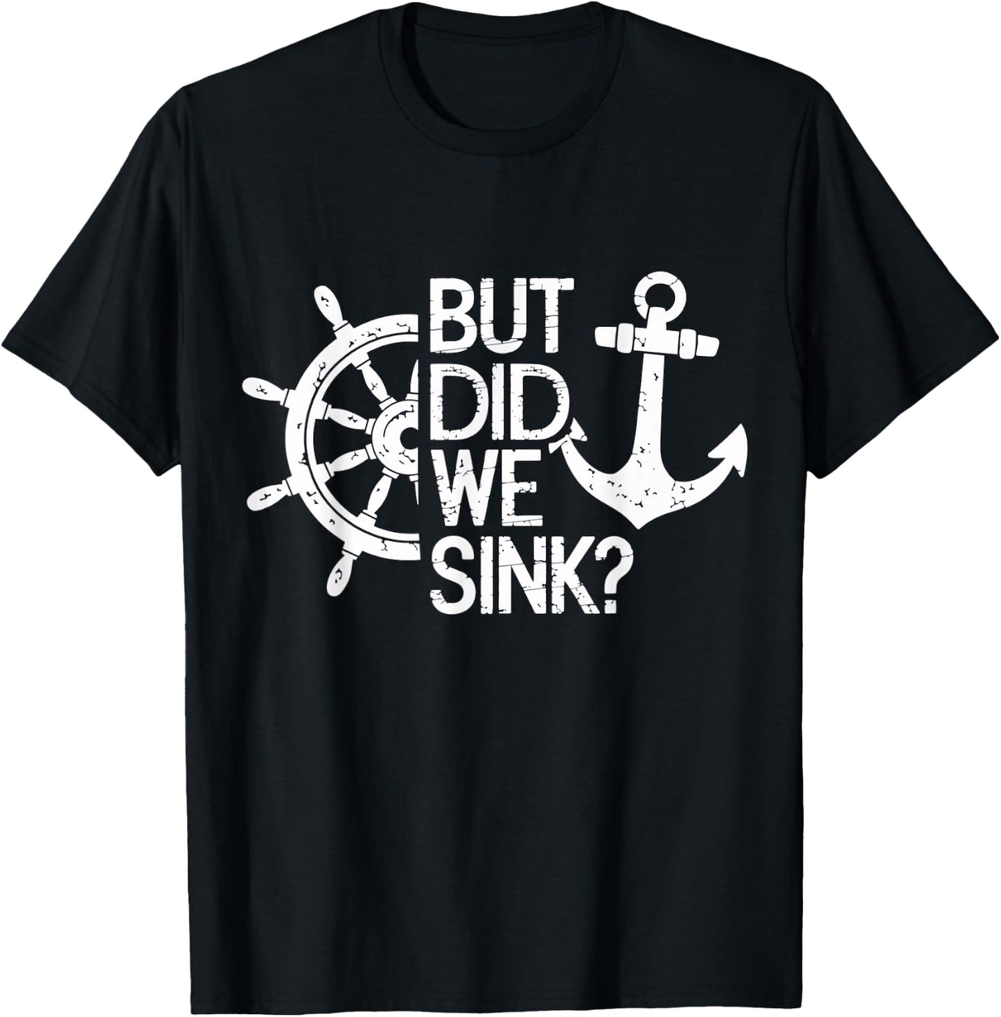 But did we sink? Captain Sailboat Sailing T-Shirt - T-Shirt | Black