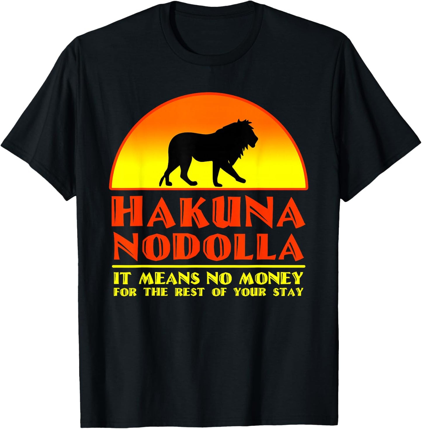 Hakuna Nodolla It Means No Money For The Rest Of Your Stay T-Shirt - T-Shirt | Black