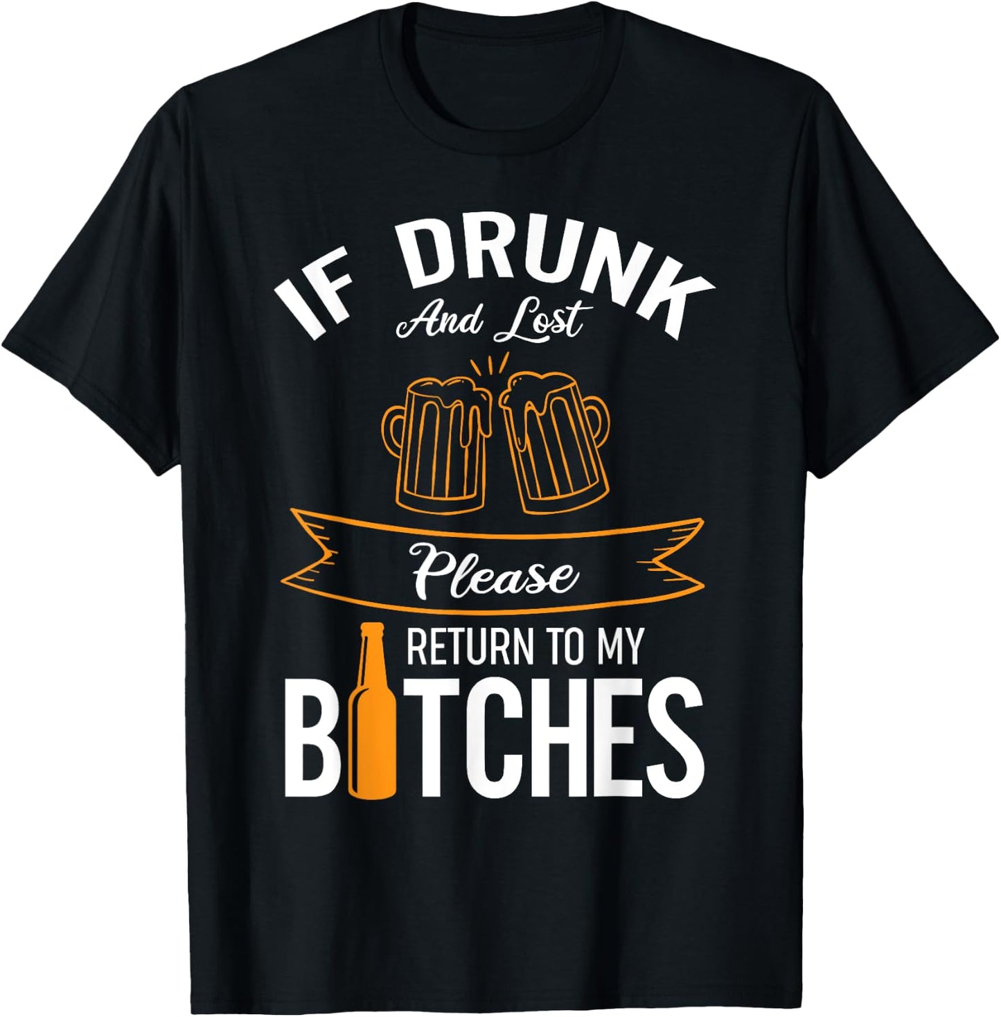 Funny Drinking If Drunk And Lost Please Return To My Bitches T-Shirt - T-Shirt | Black