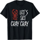 Let's Get Cray Cray | Funny New Orleans Bachelorette T-Shirt - T-Shirt | Black