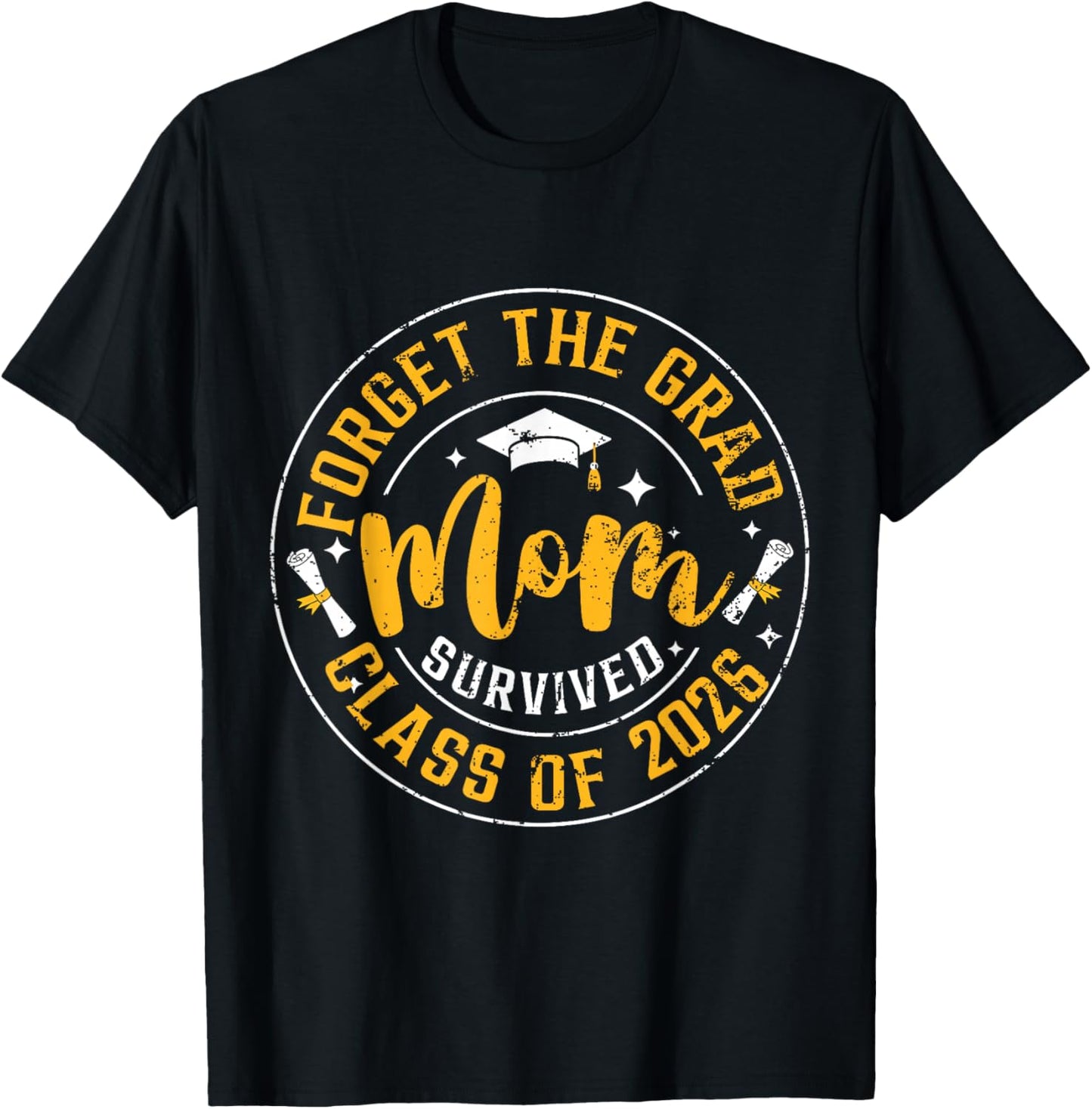 Funny Graduation Forget The Grad Mom Survived Class of 2026 T-Shirt - T-Shirt | Black