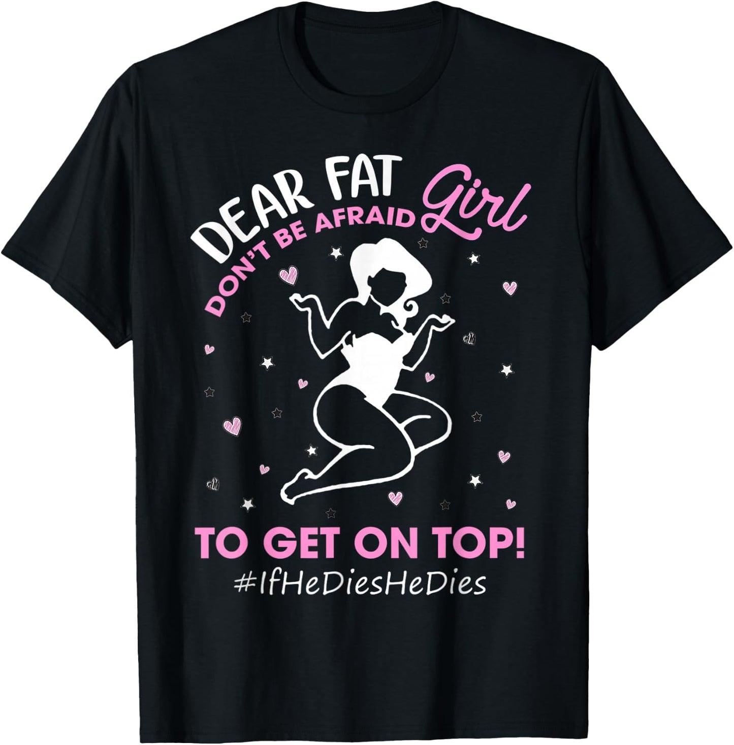 Don't Be Afraid To Get On Top If He Dies He Dies Gifts T-Shirt - T-Shirt | Black