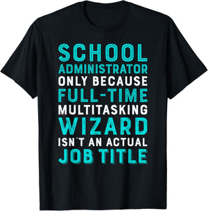 School Administrator Wizard Isn't An Actual Job T-Shirt - T-Shirt | Black