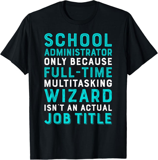School Administrator Wizard Isn't An Actual Job T-Shirt - T-Shirt | Black