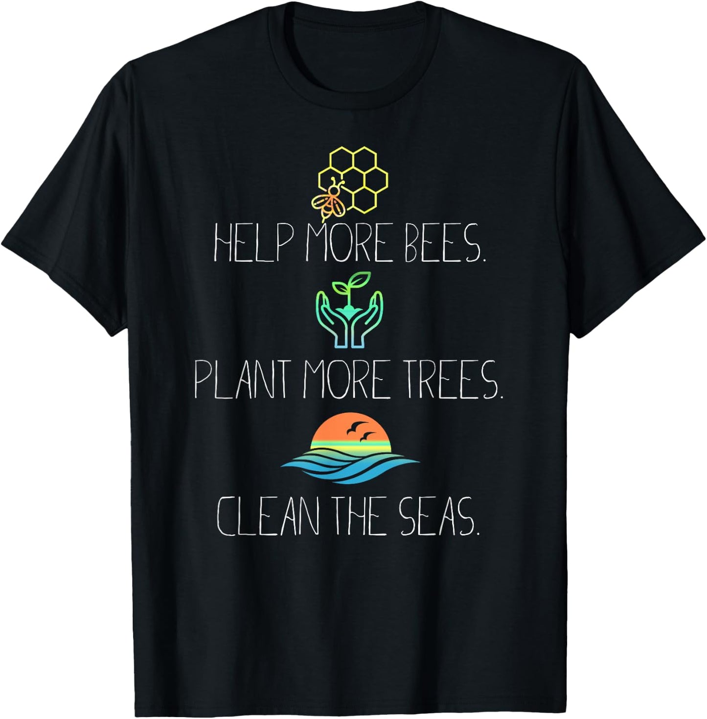 Help More Bees Plant More Trees Clean The Seas T-Shirt - T-Shirt | Black