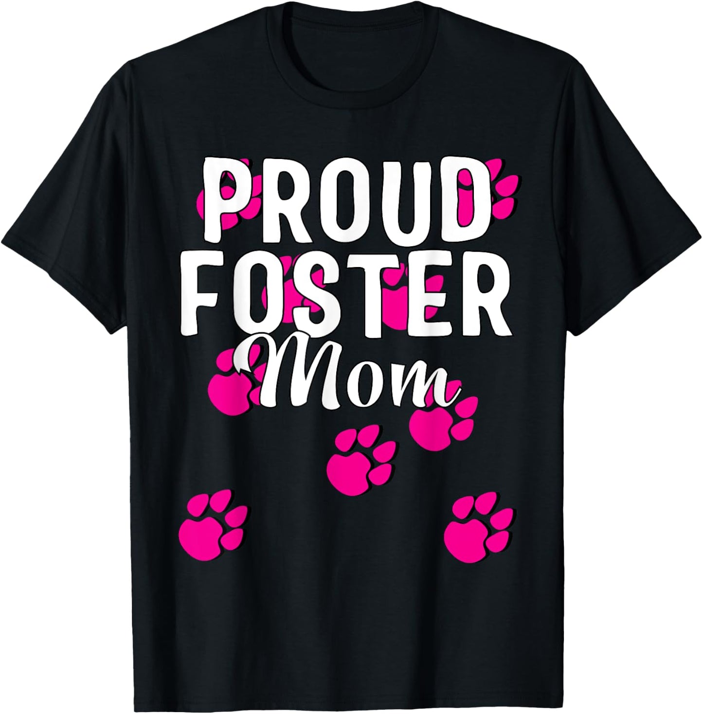 Proud Dog Foster Mom Pink Paw Pet Owner Gift T-Shirt - T-Shirt | Black