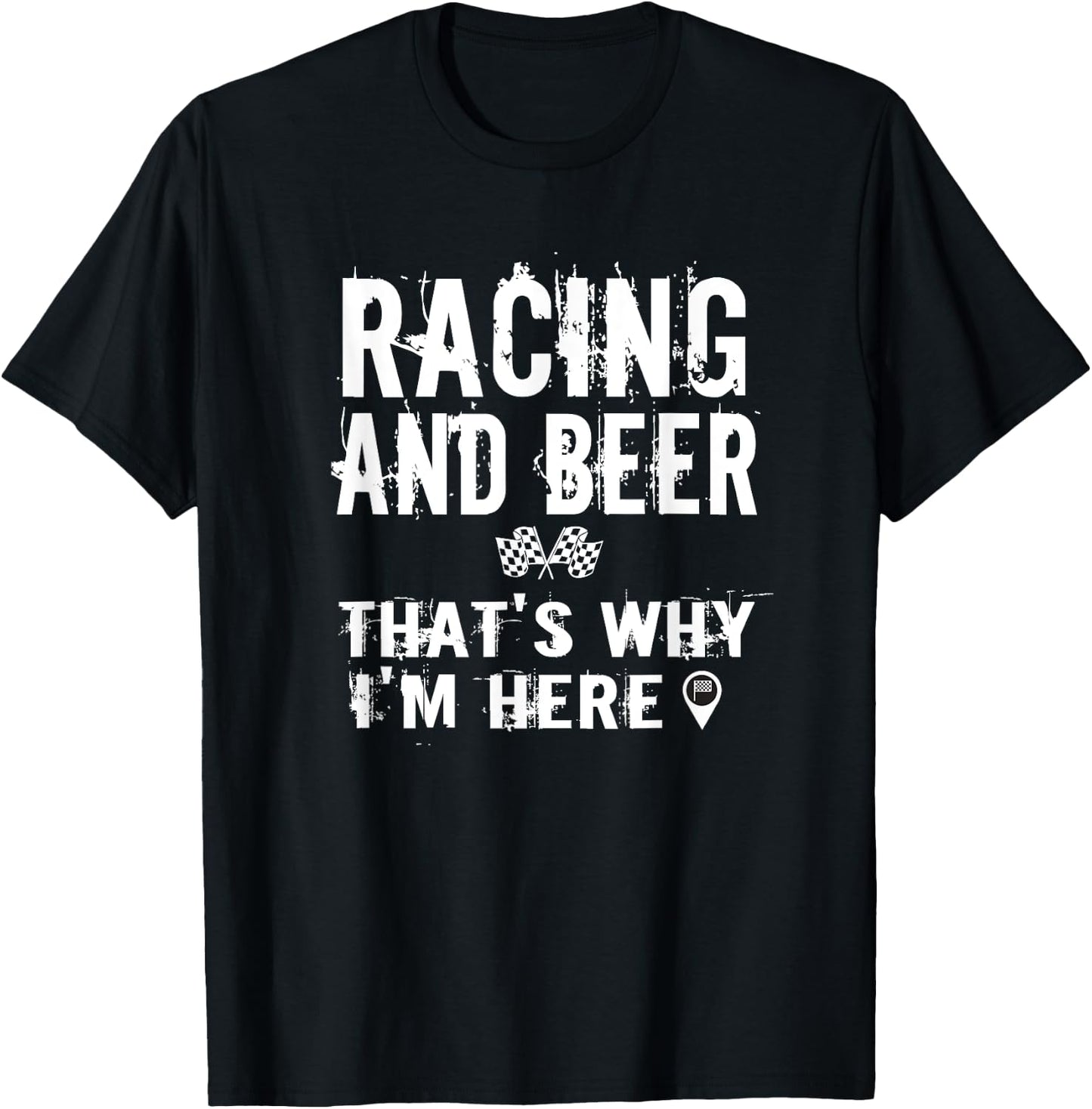 Race Car Track Apparel Racing And Beer That's Why I'm Here T-Shirt - T-Shirt | Black