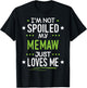 I'm Not Spoiled My Memaw Just Loves Me T-Shirt - T-Shirt | Black