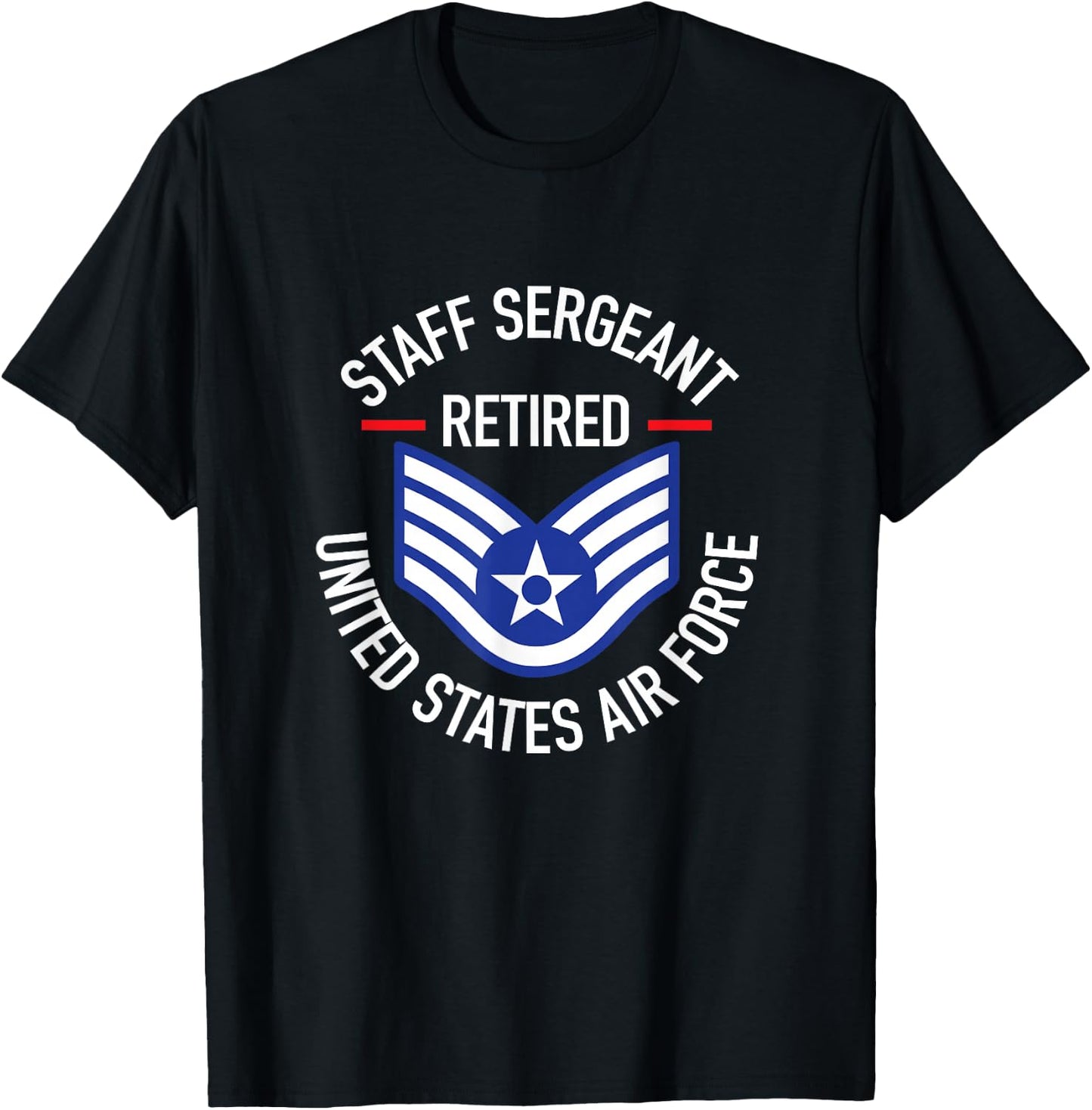 Staff Sergeant Retired Air Force Military Retirement Gifts T-Shirt - T-Shirt | Black