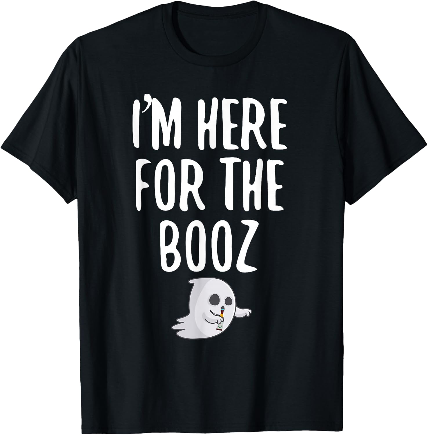 I'm Just Here For The Booz T-Shirt - T-Shirt | Black
