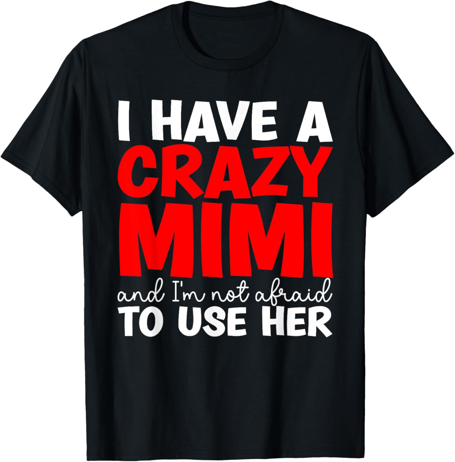 I Have A Crazy Mimi From Mimi To Grandchild T-Shirt - T-Shirt | Black