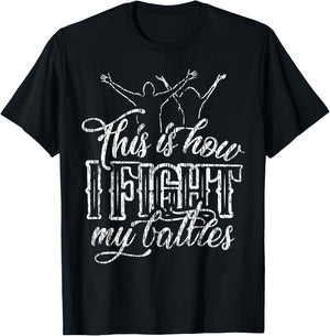 This is How I Fight My Battles T-Shirt - T-Shirt | Black