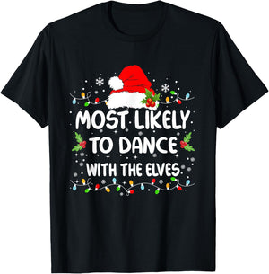 Funny Most Likely To Dance With The Elves Christmas T-Shirt - T-Shirt | Black