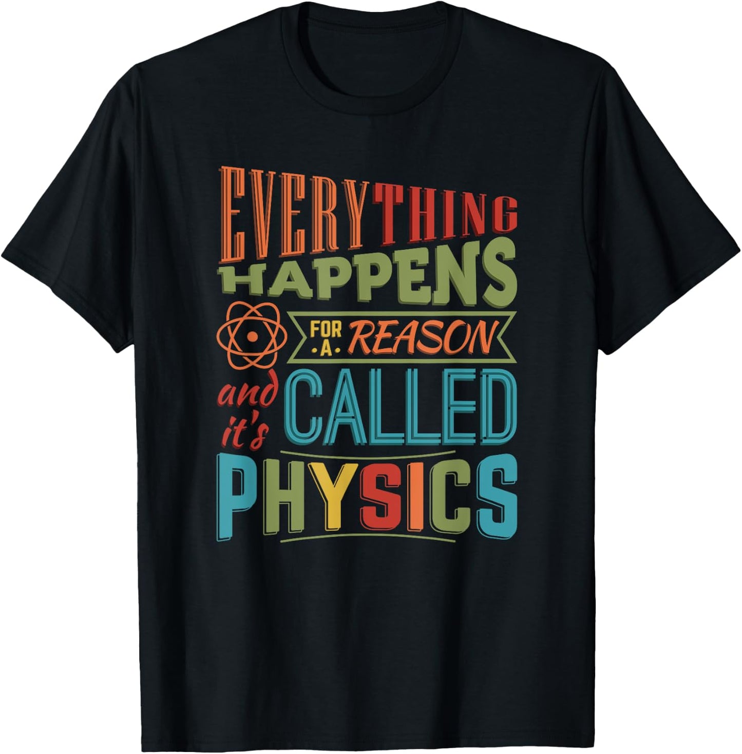 Everything Happens For A Reason It's Called Physics T-Shirt - T-Shirt | Black
