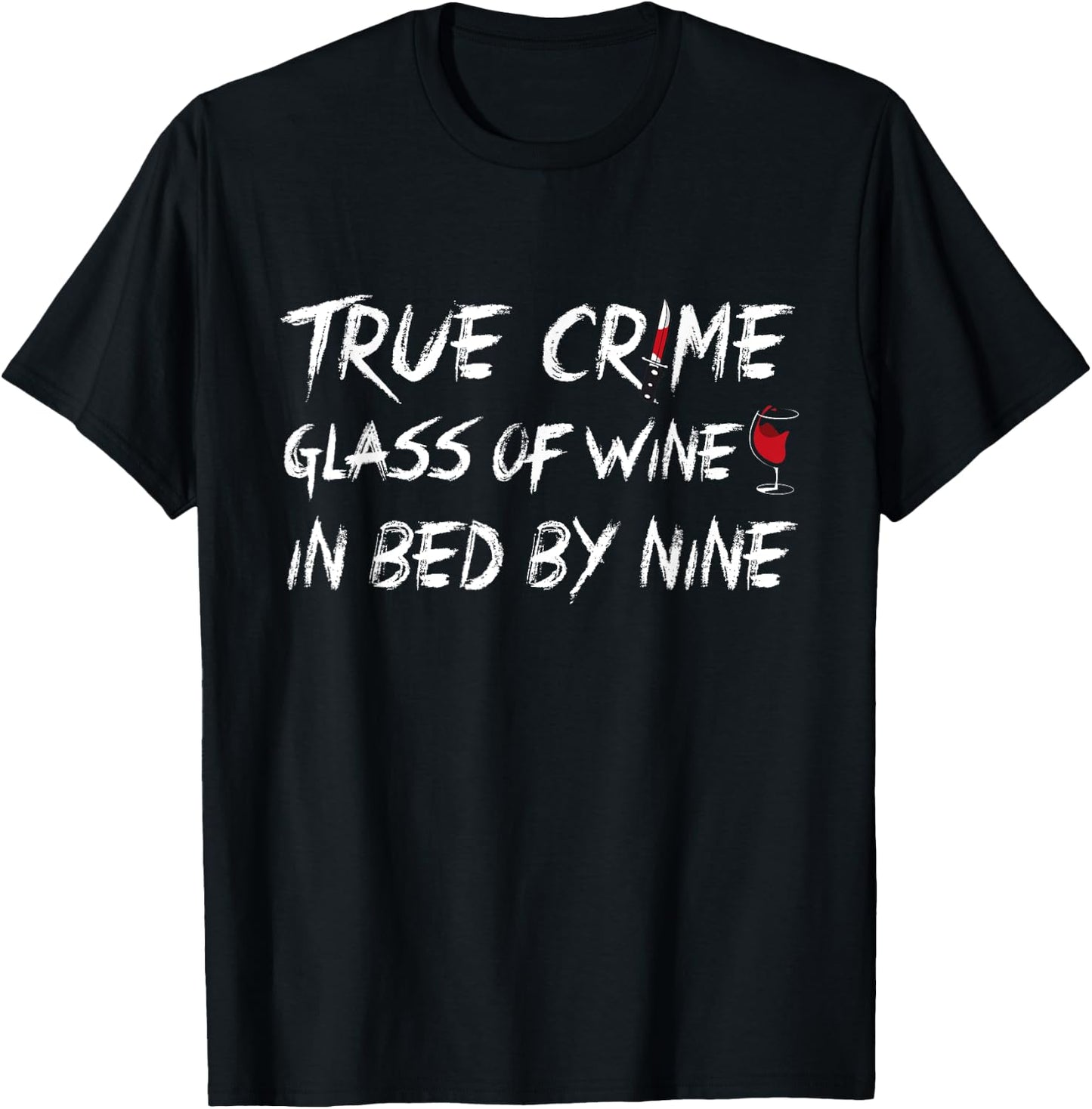 True Crime Glass Of Wine In Bed By Nine - Blood Knife & Wine T-Shirt - T-Shirt | Black