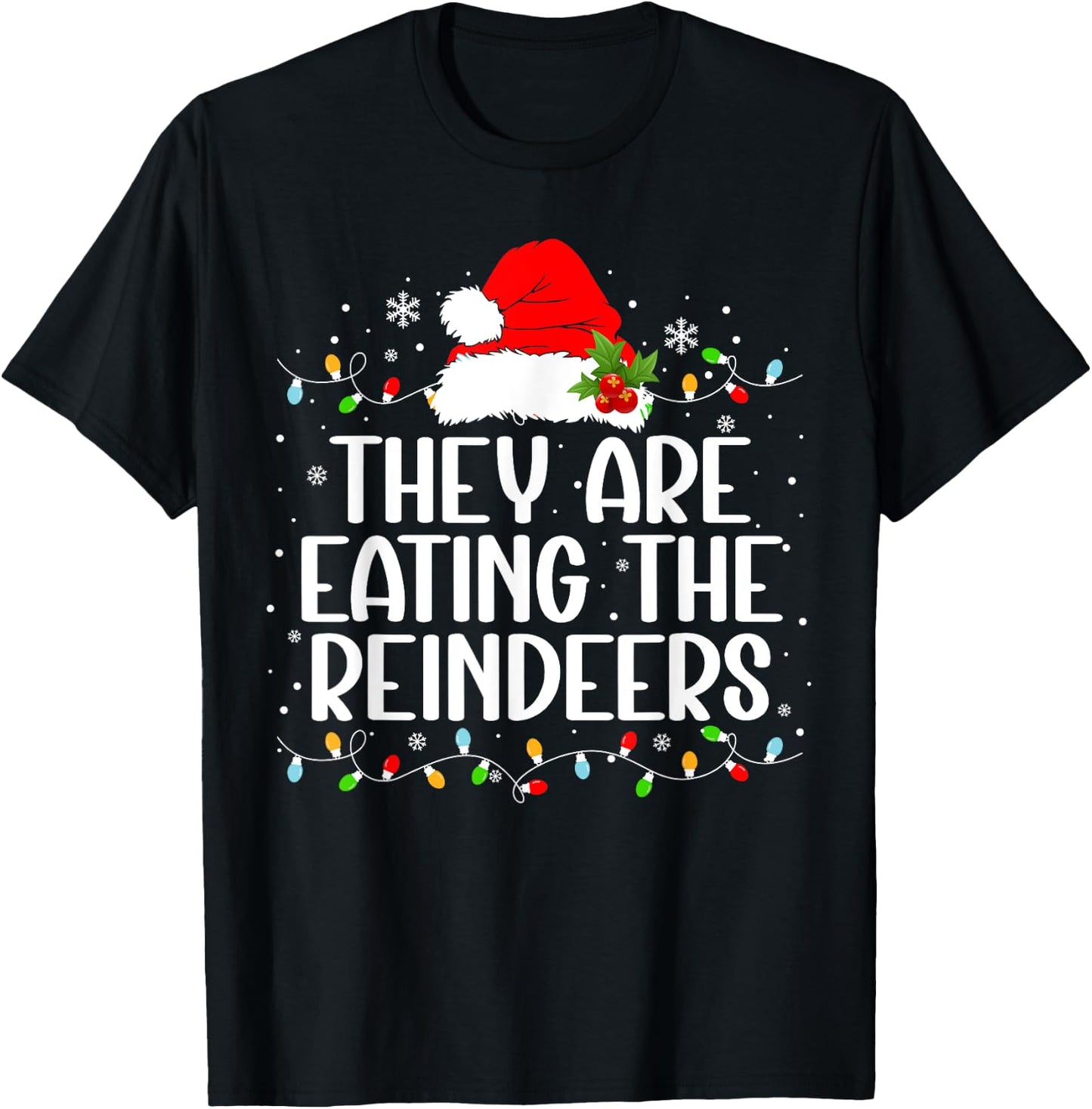 They're eating the reindeers Funny Christmas T-Shirt - T-Shirt | Black