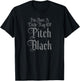 I'm Just A Little Ray of Pitch Black Funny Dark Gothic T-Shirt - T-Shirt | Black