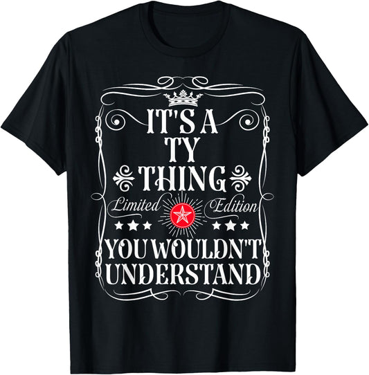Ty Name Its A Ty Thing You Wouldn't Understand T-Shirt - T-Shirt | Black
