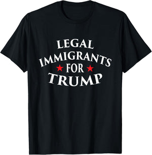Legal Immigrants for Trump Immigration Policy Illegal Shirt T-Shirt - T-Shirt | Black