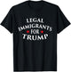 Legal Immigrants for Trump Immigration Policy Illegal Shirt T-Shirt - T-Shirt | Black