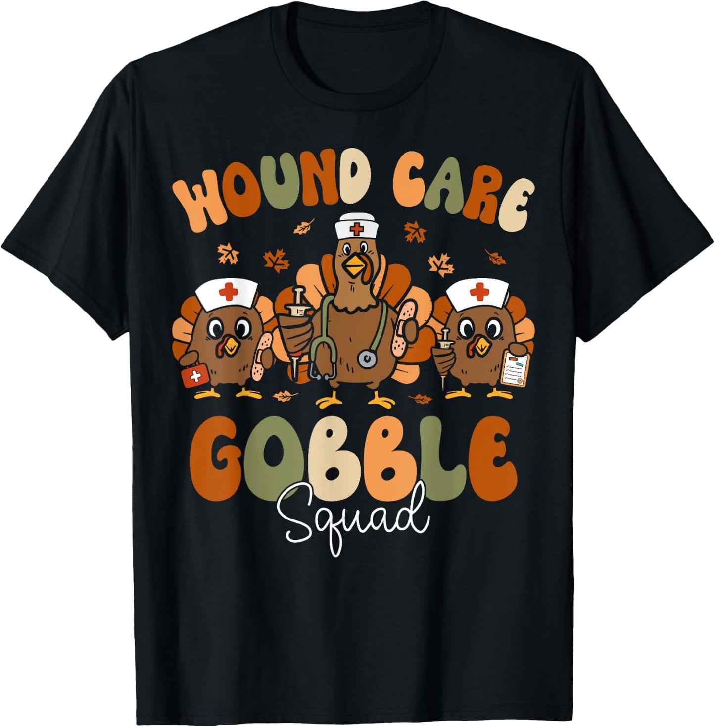 Wound Care Turkey Gobble Squad Wound Specialist Thanksgiving T-Shirt - T-Shirt | Black