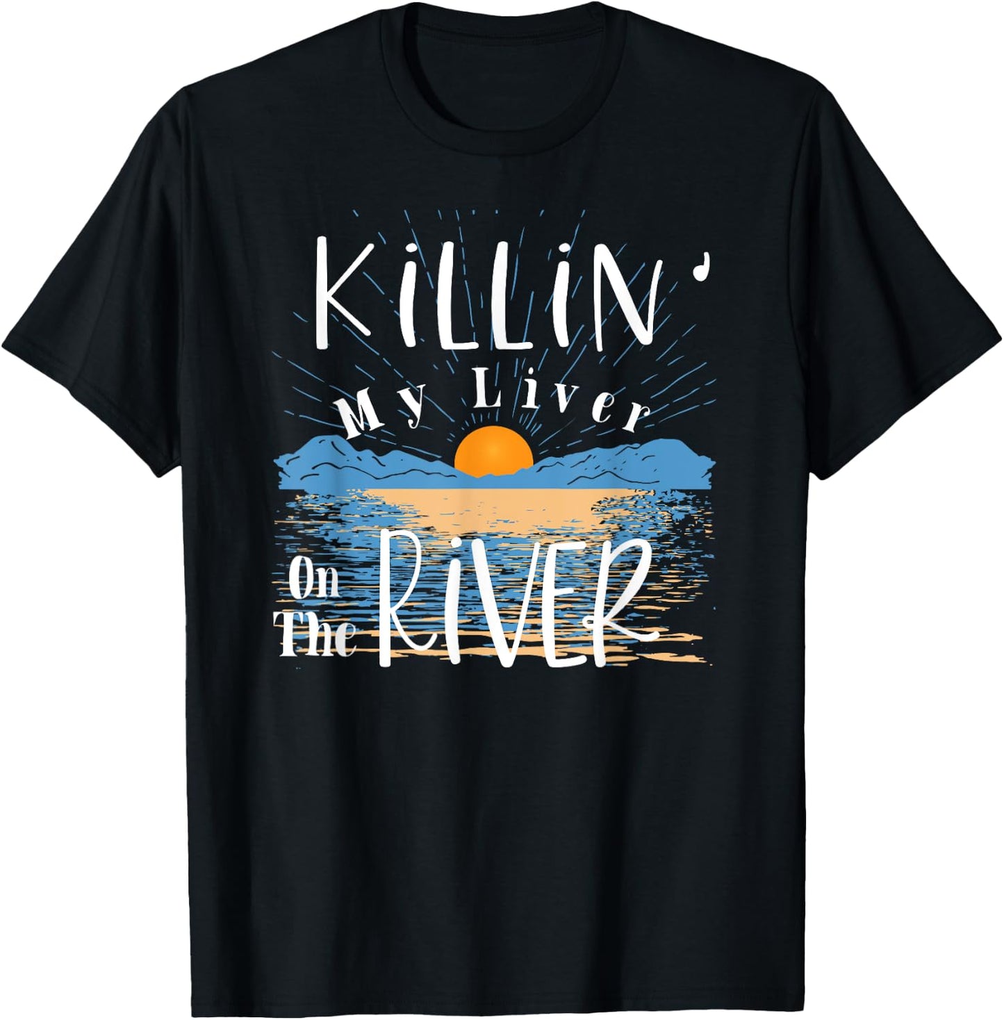 Funny Killing My Liver On The River Items Ideas Men Women T-Shirt - T-Shirt | Black