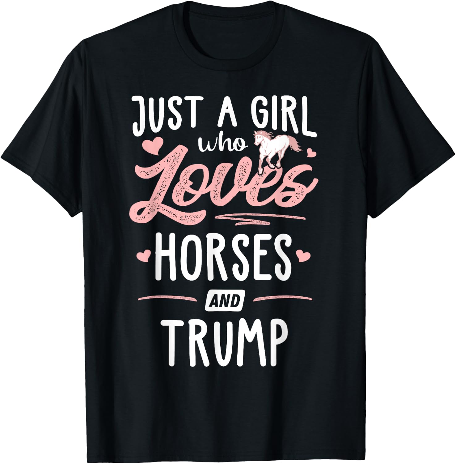 Just A Girl Who Loves Horses And Trump Horse Lover T-Shirt - T-Shirt | Black