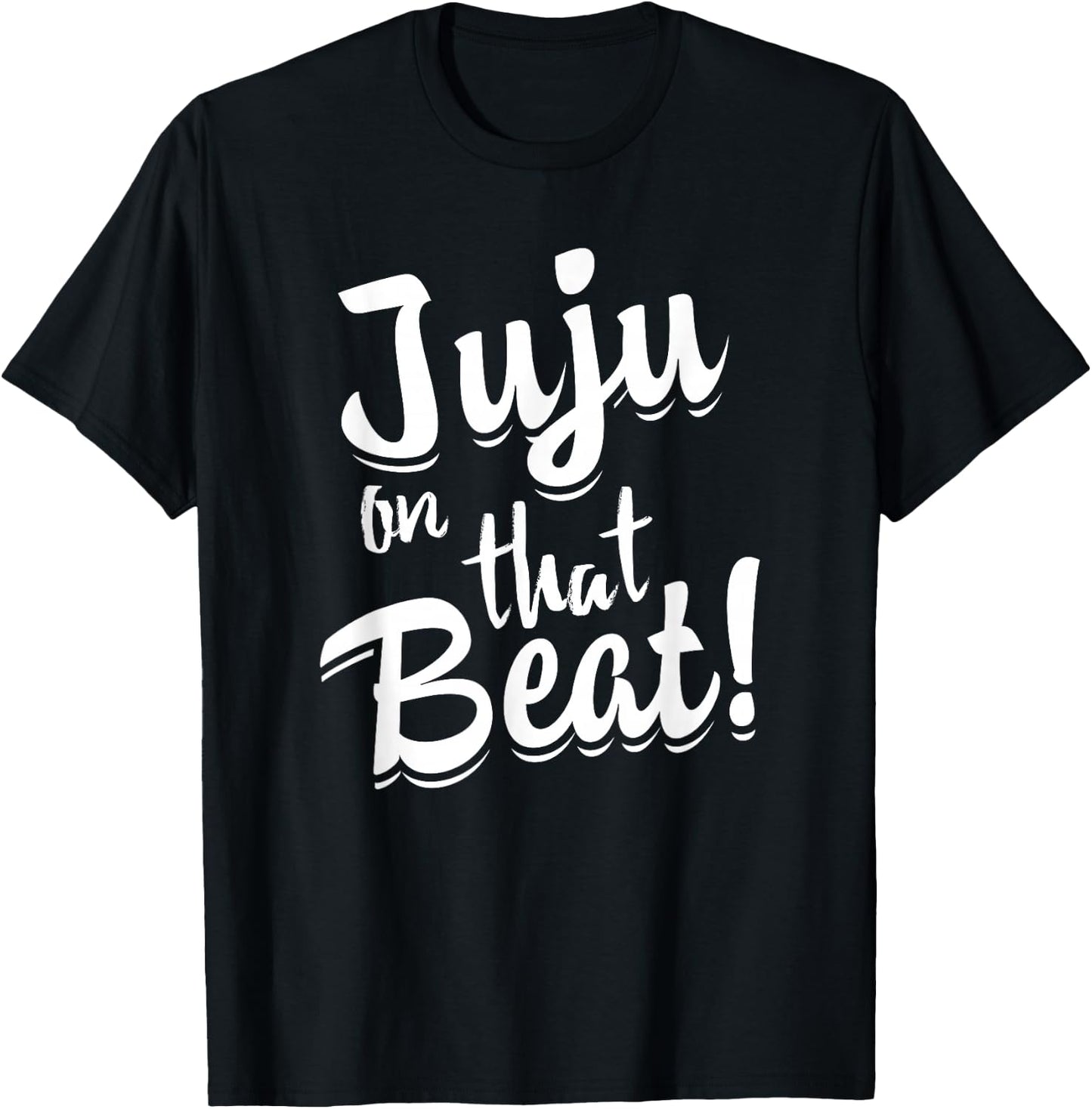 Juju on that Beat Funny Teen Lingo Shirt T-Shirt - T-Shirt | Black