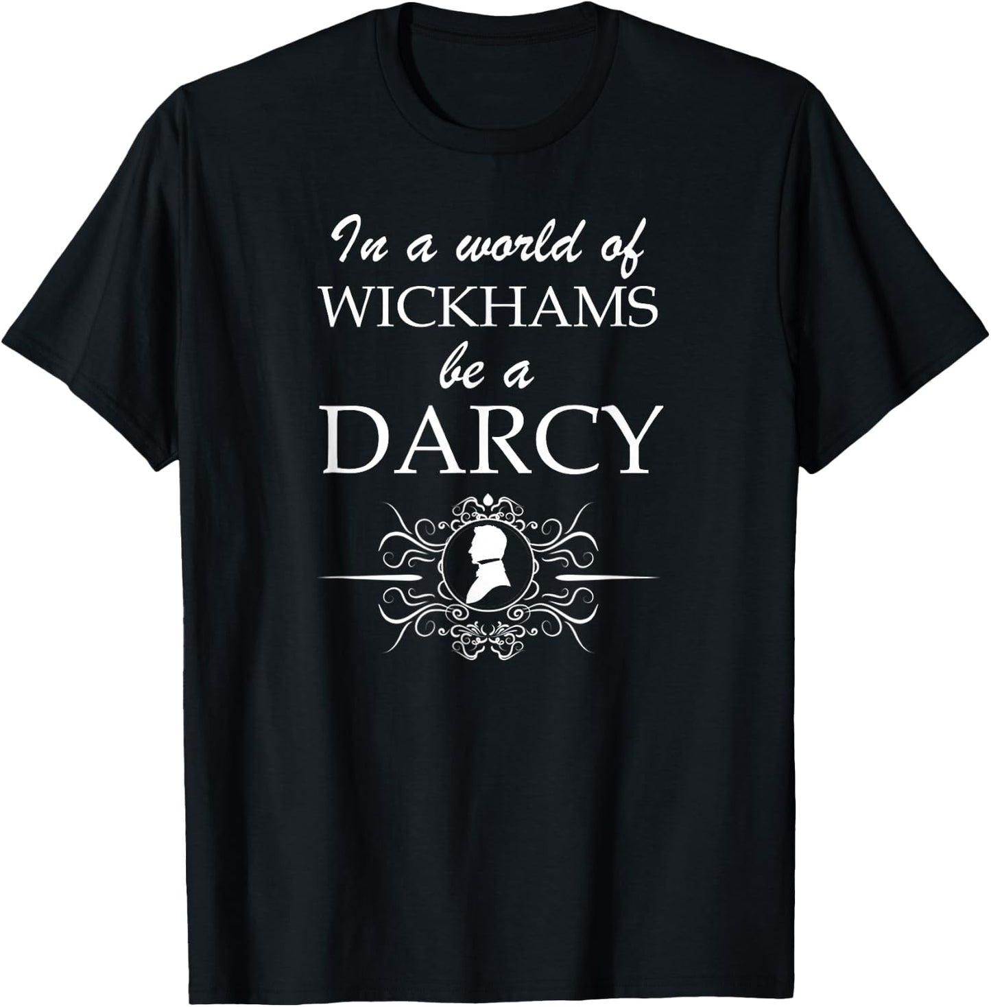 Jane Austen Wickham or Darcy Pride & Prejudice Book Fans T-Shirt - T-Shirt | Black