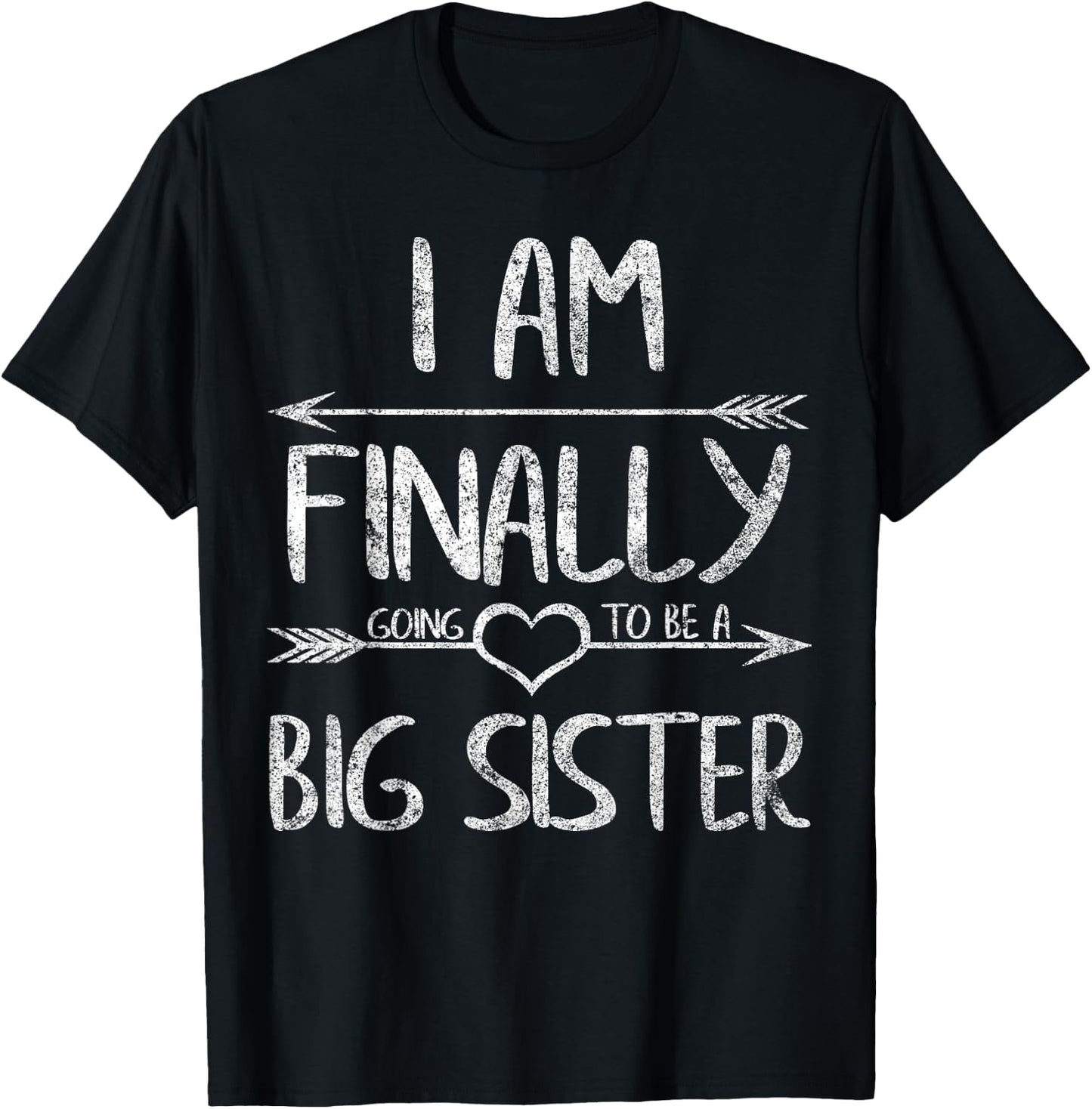 Older Sister Shirt I Am Finally Going To Be A Big Sister T-Shirt - T-Shirt | Black