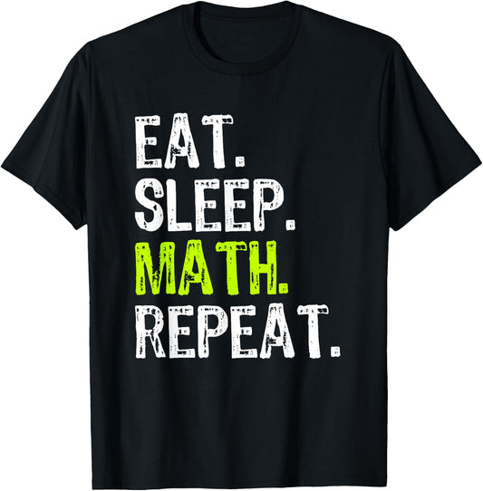 Eat Sleep Math Repeat Teacher Lover Funny T-Shirt - T-Shirt | Black