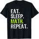 Eat Sleep Math Repeat Teacher Lover Funny T-Shirt - T-Shirt | Black