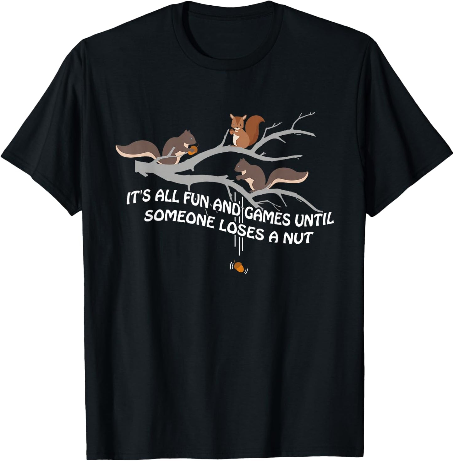 It's all fun and games until someone loses a nut T-Shirt - T-Shirt | Black