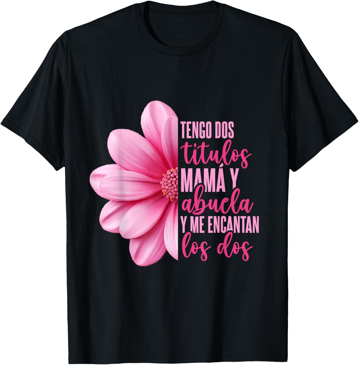 Grandmother Hispanic Grandma Tengo Dos Títulos Mamá Y Abuela T-Shirt - T-Shirt | Black