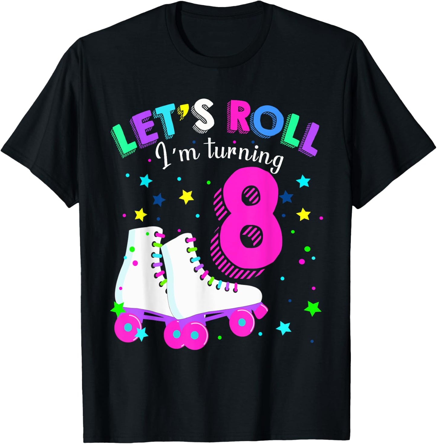 Let's Roll I'm Turning 8 Roller Skates Rolling into 8 years T-Shirt - T-Shirt | Black
